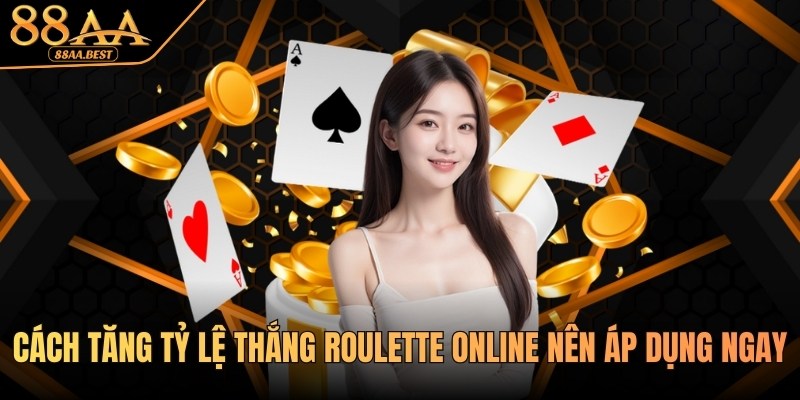Cách tăng tỷ lệ thắng Roulette online tại 88AA