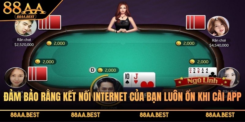Đảm bảo rằng kết nối internet của bạn luôn ổn khi cài app