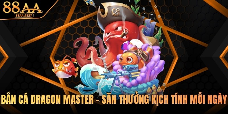 Bắn cá Dragon Master - Săn thưởng kịch tính mỗi ngày cùng 88AA BEST 6 game bắn cá dragon master tại 88aa