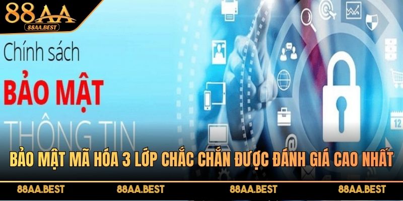 Bảo mật mã hóa 3 lớp chắc chắn được đánh giá cao nhất