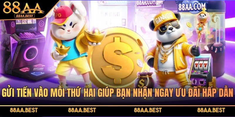 Gửi tiền vào mỗi thứ Hai giúp bạn nhận ngay ưu đãi hấp dẫn